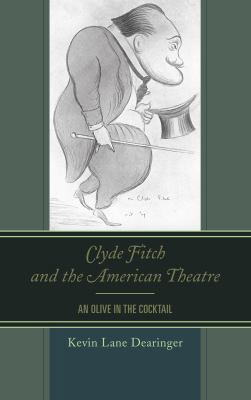 Clyde Fitch and the American Theatre: An Olive ... 1611479479 Book Cover