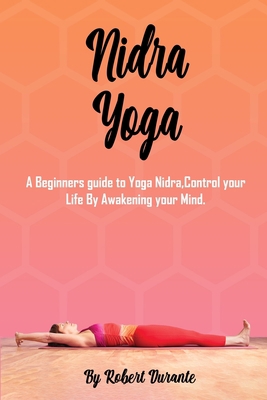 Yoga Nidra: A Beginners guide to Yoga Nidra, Co... 1801642087 Book Cover