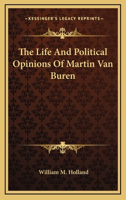 The Life and Political Opinions of Martin Van B... 1163690074 Book Cover