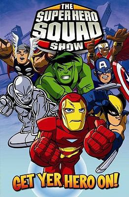 Super Hero Squad: Get Yer Hero on 0785143440 Book Cover