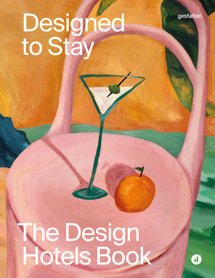 Designed to Stay: The Design Hotels(tm) Book 3967041948 Book Cover