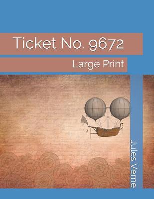 Ticket No. 9672: Large Print 1081110066 Book Cover