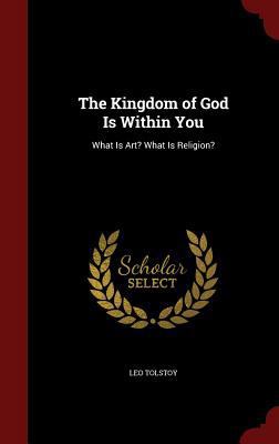 The Kingdom of God Is Within You: What Is Art? ... 1296496589 Book Cover