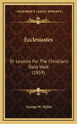 Ecclesiastes: Or Lessons for the Christian's Da... 1164721941 Book Cover