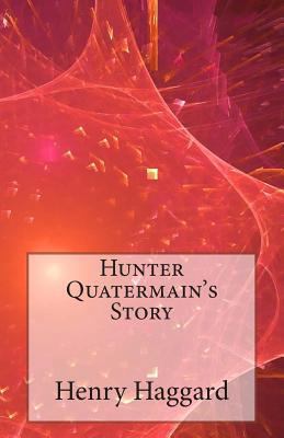 Hunter Quatermain's Story 1499279833 Book Cover