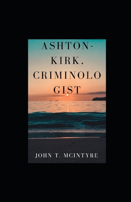 Ashton-Kirk, Criminologist illustrated B08JF5KMZT Book Cover