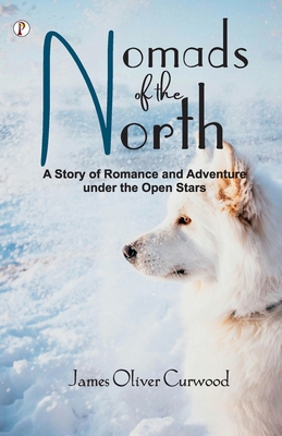 Nomads of the North: A Story of Romance and Adv... B0FJ6CPQSL Book Cover