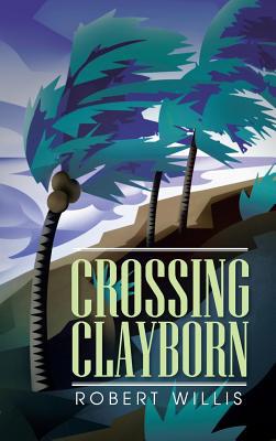 Crossing Clayborn 1481703315 Book Cover