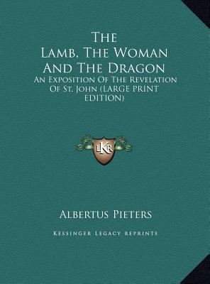 The Lamb, the Woman and the Dragon: An Expositi... [Large Print] 1169953123 Book Cover