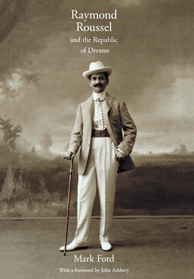 Raymond Roussel and the Republic of Dreams: The... 0801438640 Book Cover