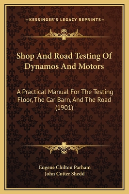 Shop And Road Testing Of Dynamos And Motors: A ... 1169365205 Book Cover