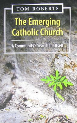 The Emerging Catholic Church: A Community's Sea... B00DF8BBK2 Book Cover