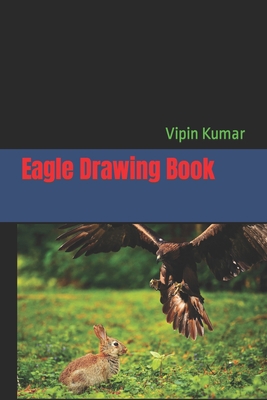 Eagle Drawing Book B09TF9BZJD Book Cover