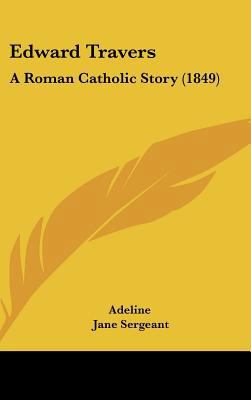 Edward Travers: A Roman Catholic Story (1849) 1161872167 Book Cover