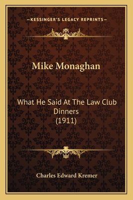 Mike Monaghan: What He Said At The Law Club Din... 1166934799 Book Cover