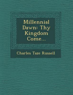 Millennial Dawn: Thy Kingdom Come... 1249968860 Book Cover