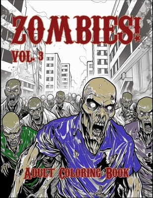 Zombies! Vol. 3: 57 Coloring Pages B0CFD9FQ9Q Book Cover