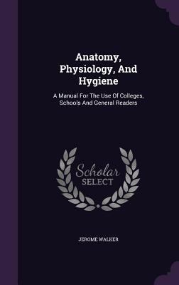 Anatomy, Physiology, And Hygiene: A Manual For ... 1348006692 Book Cover