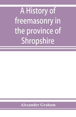 A history of freemasonry in the province of Shr... 9353927137 Book Cover