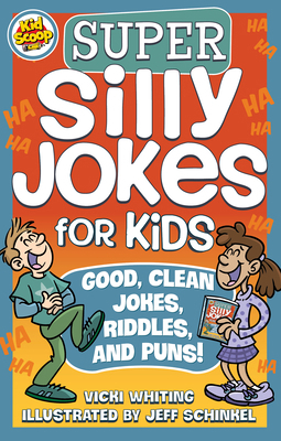 Super Silly Jokes for Kids: Good, Clean Jokes, ... 1641240679 Book Cover