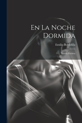 En La Noche Dormida: Novela Erótica [Spanish] 102132082X Book Cover