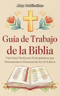 Guía de trabajo de la Biblia: Una guía fácil pa... [Spanish]            Book Cover