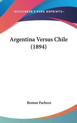 Argentina Versus Chile (1894) [Spanish] 112021906X Book Cover