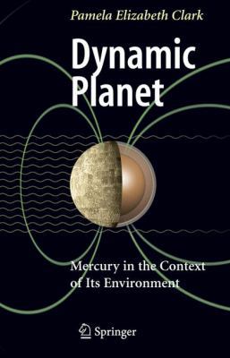 Dynamic Planet: Mercury in the Context of Its E... 1441923705 Book Cover