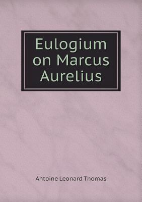 Eulogium on Marcus Aurelius 5518870167 Book Cover