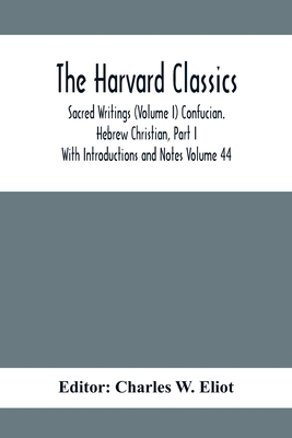 The Harvard Classics; Sacred Writings (Volume I... 9354414613 Book Cover