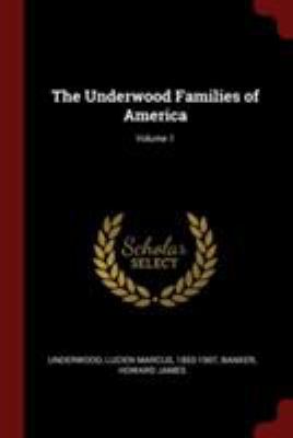The Underwood Families of America; Volume 1 1376103907 Book Cover