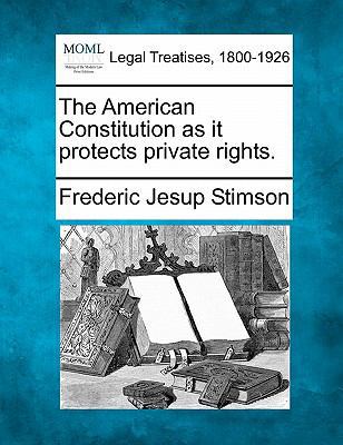 The American Constitution as It Protects Privat... 1240121474 Book Cover