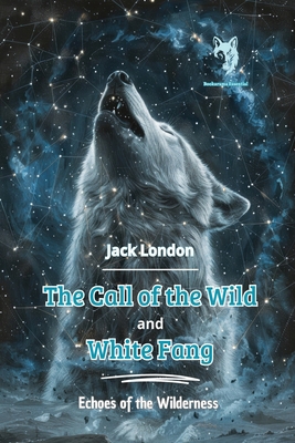 The Call of the Wild and White Fang: Echoes of ...            Book Cover