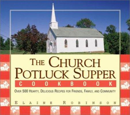 The Church Potluck Supper Cookbook: Over 500 He... 1580628389 Book Cover