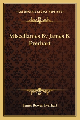 Miscellanies By James B. Everhart 1163783420 Book Cover