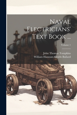 Naval Electricians' Text Book ...; Volume 1 1021397652 Book Cover