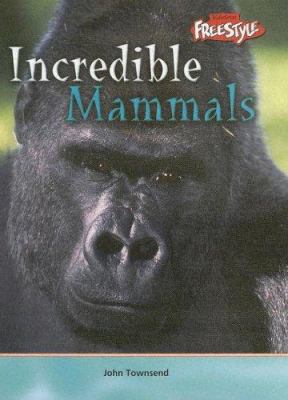 Incredible Mammals 1410905314 Book Cover