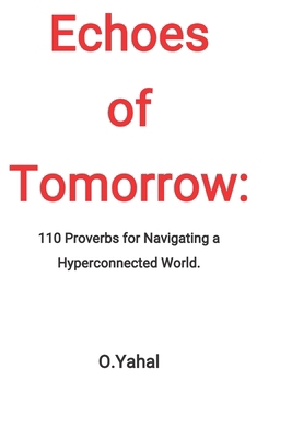Echoes of Tomorrow: 110 Proverbs for Navigating... B0F6K9FD7K Book Cover