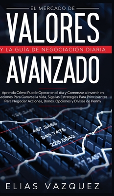 El Mercado de Valores Avanzado y la Guía de Neg... [Spanish] 1800600410 Book Cover