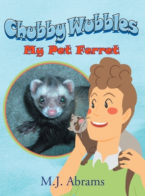 Chubby Wubbles: My Pet Ferret 1648038093 Book Cover