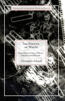 The Poetics of Waste: Queer Excess in Stein, As... 1349486825 Book Cover