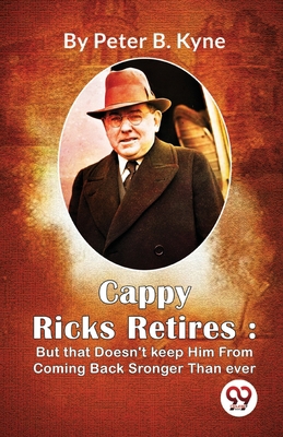 Cappy Ricks Retires: But that Doesn't keep Him ... 9357273166 Book Cover