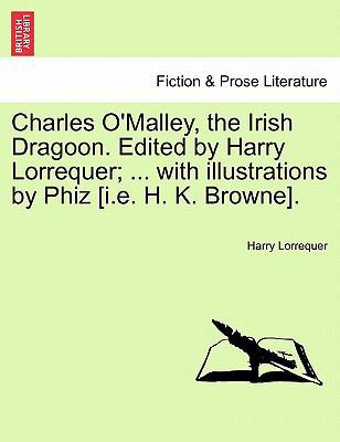 Charles O'Malley, the Irish Dragoon. Edited by ... 1241237077 Book Cover