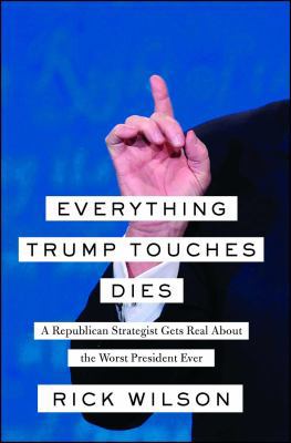 Everything Trump Touches Dies: A Republican Str... 1982107170 Book Cover