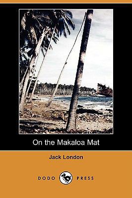 On the Makaloa Mat (Dodo Press) 1409963276 Book Cover