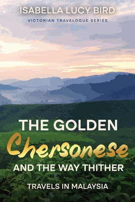 The Golden Chersonese and the Way Thither (Trav... 1611041813 Book Cover