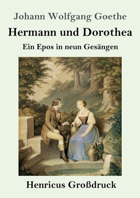 Hermann und Dorothea (Großdruck): Ein Epos in n... [German] 3847845233 Book Cover