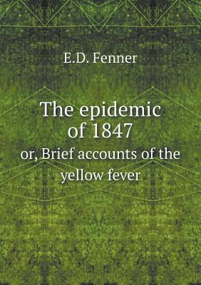 The epidemic of 1847 or, Brief accounts of the ... 5518720963 Book Cover
