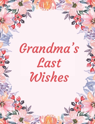 Grandma's Last Wishes: An End Of Life Planner O... B091WGDRLC Book Cover