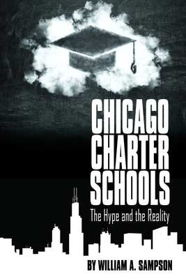 Chicago Charter Schools: The Hype and the Reality 1681234351 Book Cover